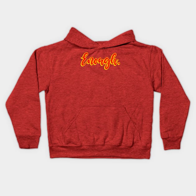 Enough Kids Hoodie by HennyGenius